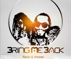 Radio & Weasel - Bring Me Back